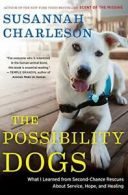 The Possibility Dogs: What a Handful of "Unadop. Charleson Paperback<|