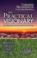 The practical visionary: a new world guide for spiritual growth and social
