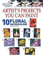 10 Floral Watercolors (Artist's Projects You Can Paint S.),