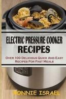 Electric Pressure Cooker Recipes: Over 100 Delicious Quick and Easy Recipes for