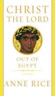 Christ the Lord: out of Egypt : a novel by Anne Rice (Hardback)