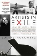 Artists in Exile: How Refugees from Twentieth-C. Horowitz<|