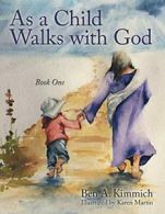 As a Child Walks with God: Book One. Kimmich, A. 9781480826601 Free Shipping.#