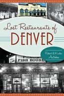 Lost Restaurants of Denver (American Palate). Autobee, Autobee 9781626197152<|