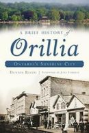 A Brief History of Orillia: Ontario's Sunshine City.by Rizzo, Forrest New<|