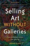 Selling Art without Galleries: Toward Making a Living from Your Art. Grant<|