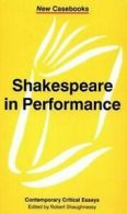 New Casebooks (Paperback): Shakespeare in Performance by Professor Robert