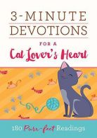 3-Minute Devotions for a Cat Lover's Heart: 180 Purr-Fect Readings, Compiled by