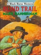 A black horse western: Blind trail by Mark Bannerman (Hardback)