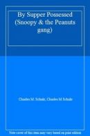 By Supper Possessed (Snoopy & the Peanuts gang) By Charles M. Schulz, Charles M