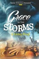 Grace In The Storms: A Living Proof By Irene Titilola Olumese