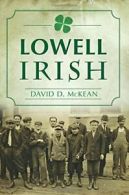 Lowell Irish (American Heritage). McKean New 9781467117845 Fast Free Shipping<|