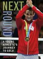 Next Round: A Young Athlete's Journey to Gold. Spray 9781772780031 New<|
