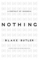 Nothing: a portrait of insomnia by Blake Butler  (Paperback)