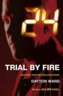 24: Trial by fire by Dayton Ward (Book)