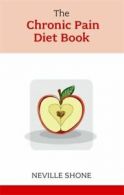Overcoming common problems series: The chronic pain diet book by Neville Shone
