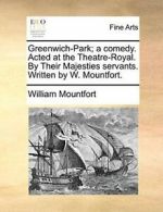 Greenwich-Park; a comedy. Acted at the Theatre-, Mountfort, William,,