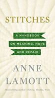 Stitches: A Handbook on Meaning, Hope and Repair. Lamott 9781594632587 New<|