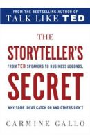 The Storyteller's Secret: From Ted Speakers to Business Legends, Why Some Ideas