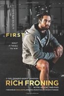 First: What it Takes to Win | Froning, Rich | Book