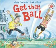 Get that ball by Judy Corbalis (Hardback)