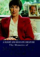 A slight and delicate creature: the memoirs of Margaret Cook by Margaret Cook