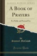 A Book of Prayers: For Public and Personal Use (Classic Reprint) By Samuel McCo