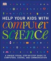 Help Your Kids with Computer Science (Key Stages 1-5): A Unique Step-by-Step Vi