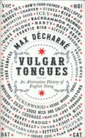 Vulgar tongues: an alternative history of English slang by Max Dcharn (Hardback)