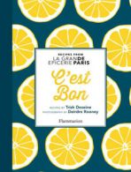 C'est bon: recipes inspired by La Grand picerie de Paris by Trish Deseine