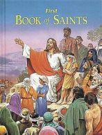 First book of saints: their life-story and example by Lawrence G Lovasik (Book)