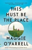 This Must Be the Place (Vintage Contemporaries). O'Farrell 9780345804723 New<|