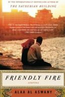Friendly Fire.by Aswany New 9780061766633 Fast Free Shipping<|
