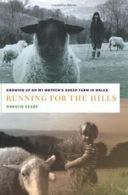 Running for the Hills: Growing Up on My Mother's Sheep Farm in Wales By Horatio
