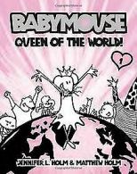 Babymouse #1: Queen of the World! | Holm, Jennifer L.,... | Book