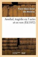 Annibal, tragedie en 5 actes et en vers. MINIERES-P-H 9782012733787 New.#