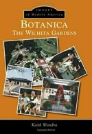 Botanica: The Wichita Gardens (Images of Modern America).by Wondra New<|