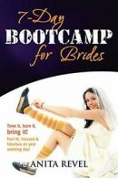 7 Day Bootcamp for Brides. Revel, Anita New 9780980443974 Fast Free Shipping.#