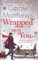 Wrapped up in you by Carole Matthews (Hardback)