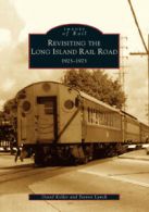 Images of rail: Revisiting the Long Island Rail Road: 1925-1975 by David Keller