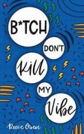 B*tch Don't Kill My Vibe: How To Stop Worrying, End Negative Thinking, Cultivat