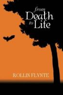 From Death to Life.by Flynte, Rollin New 9781483623894 Fast Free Shipping.#