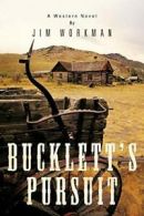 Bucklett's Pursuit: A Western Novel. Workman, Jim 9781481705899 Free Shipping.#