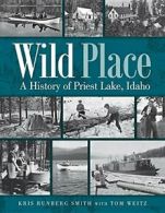 Wild Place: A History of Priest Lake, Idaho. Smith 9780874223293 New<|