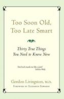 Too Soon Old, Too Late Smart by Gordon Livingston (Undefined)