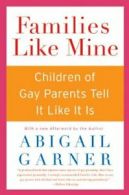 Families Like Mine: Children of Gay Parents Tell It Like It Is.by Garner New<|