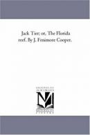 Jack Tier; or, the Florida Reef. by J. Fenimore Cooper.. Cooper, Fenimore.#