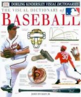 The visual dictionary of baseball by James Buckley (Hardback)