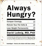 Always Hungry? : Conquer Cravings, Retrain Your Fat Cells, and Lose Weight