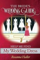 The B.R.I.D.E.S Wedding Guide: Help Me Find a W. Haller, Rosanna.#